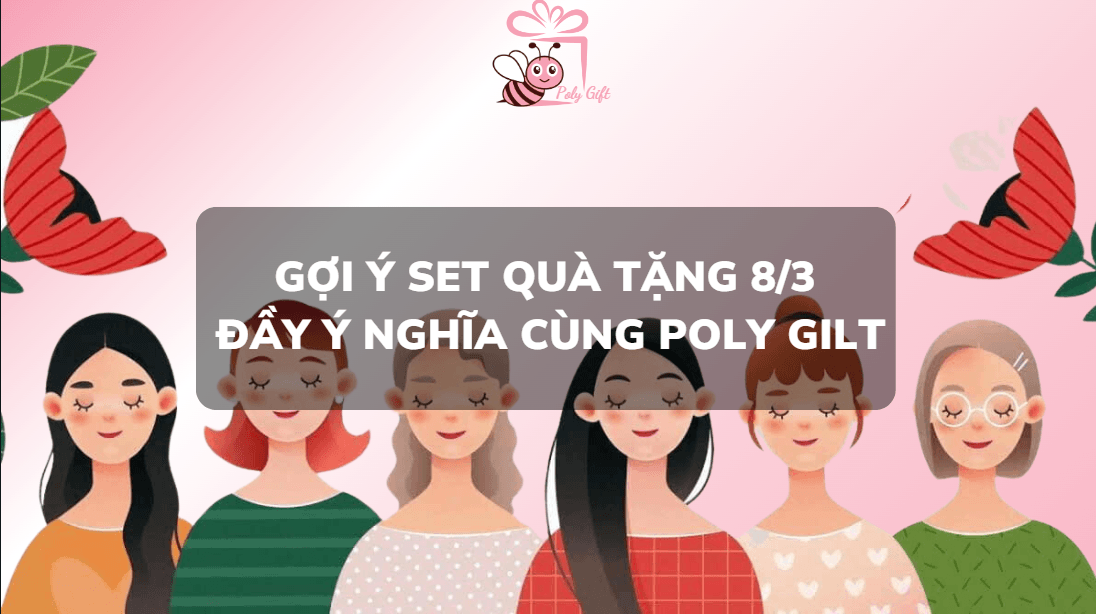 Gợi ý SET quà tặng 8/3 cùng Poly Gilt