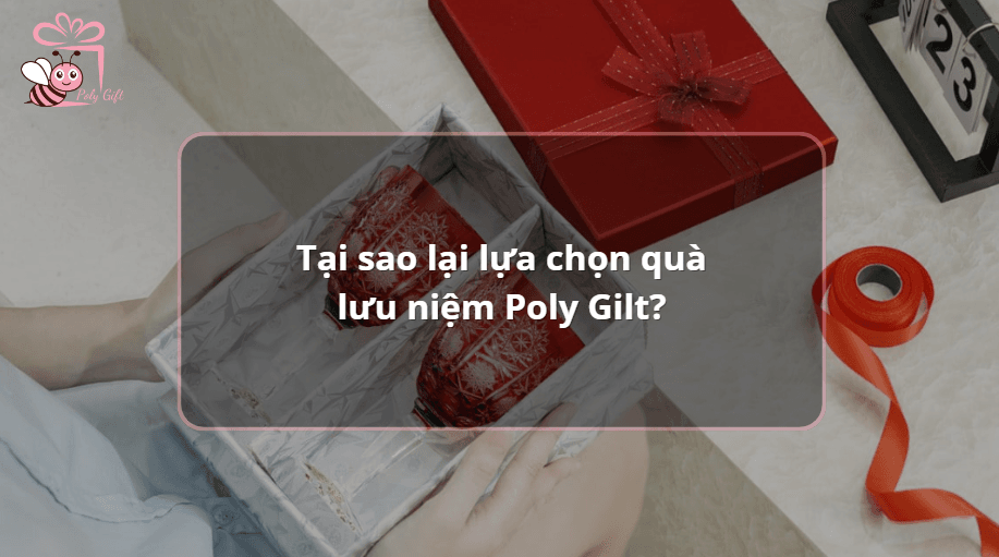 tại sao lại chọn quà lưu niệm Poly Gilt